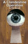 A Clandestine Operation by Phil Mansell
